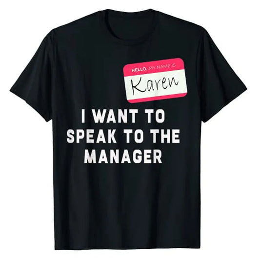 Karen - Funny T-Shirt Hello My Name Is Karen I Want To Speak To The Costume