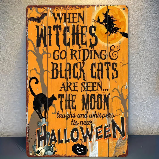 Tin Sign Halloween Wall Decor When Witches Go Riding Black Cats Are Seen the Moon Laughs Whispers Vintage Metal Plaque for