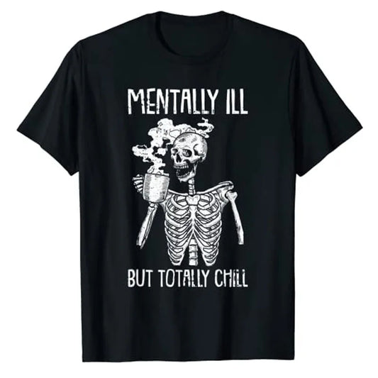 Mentally Ill But Totally Chill Skeleton T-Shirt Coffee Lover Costume